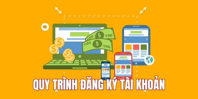 Quy trình tạo tài khoản nhanh chóng