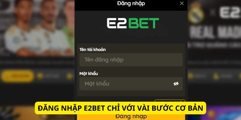 Các bước cơ bản để truy cập thành công vào E2BET