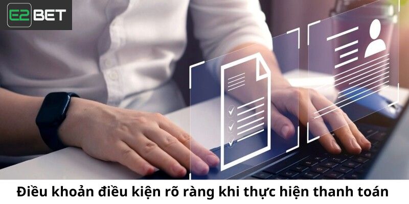 Điều khoản điều kiện rõ ràng khi thực hiện thanh toán