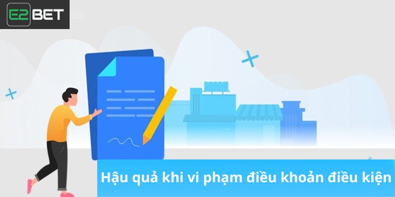 Hậu quả khi vi phạm điều khoản và điều kiện