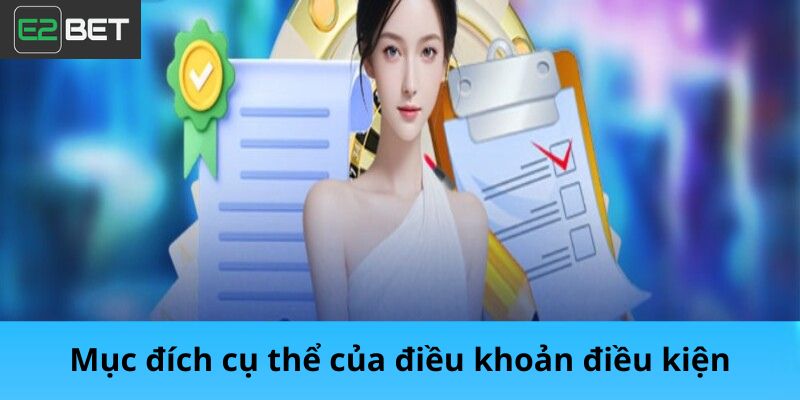 Mục đích cụ thể của điều khoản điều kiện