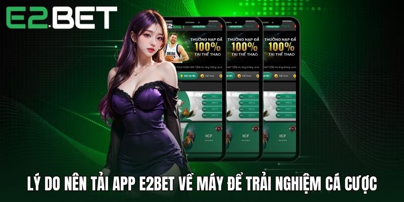 Lý do cần tải app E2BET để tham gia cá cược