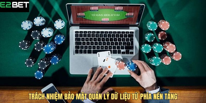 Trách nhiệm bảo mật quản lý dữ liệu từ phía nền tảng